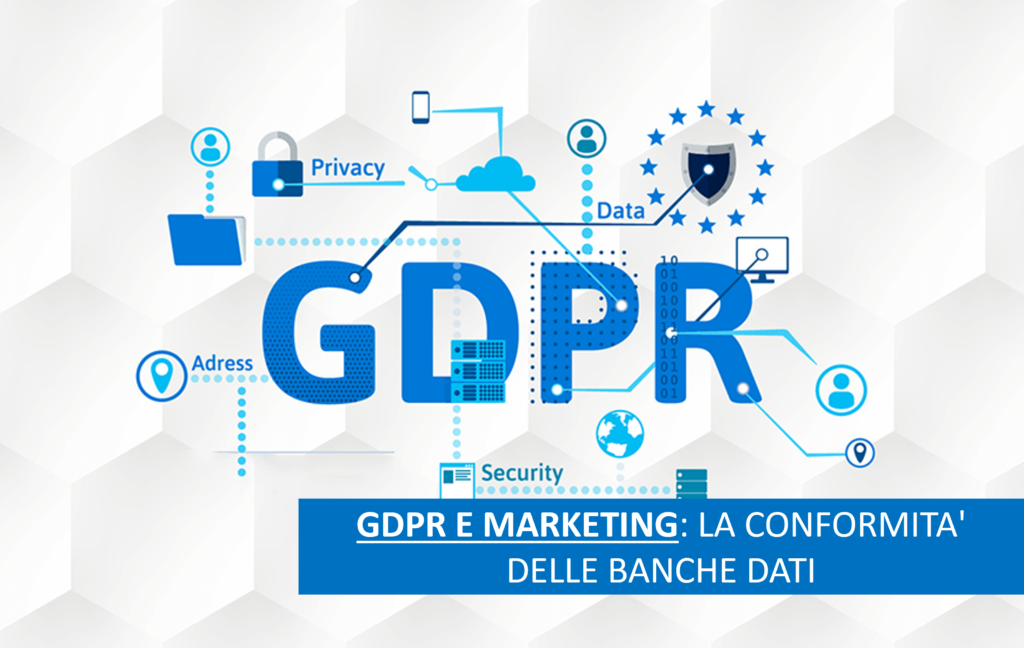 GDPR E MARKETING: LA CONFORMITA' DELLE BANCHE DATI
