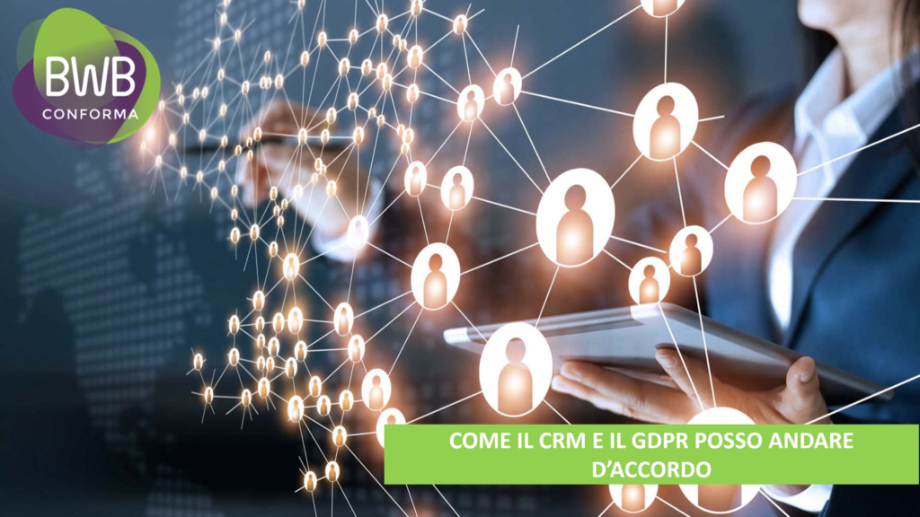 COME IL CRM E IL GDPR POSSO ANDARE D’ACCORDO