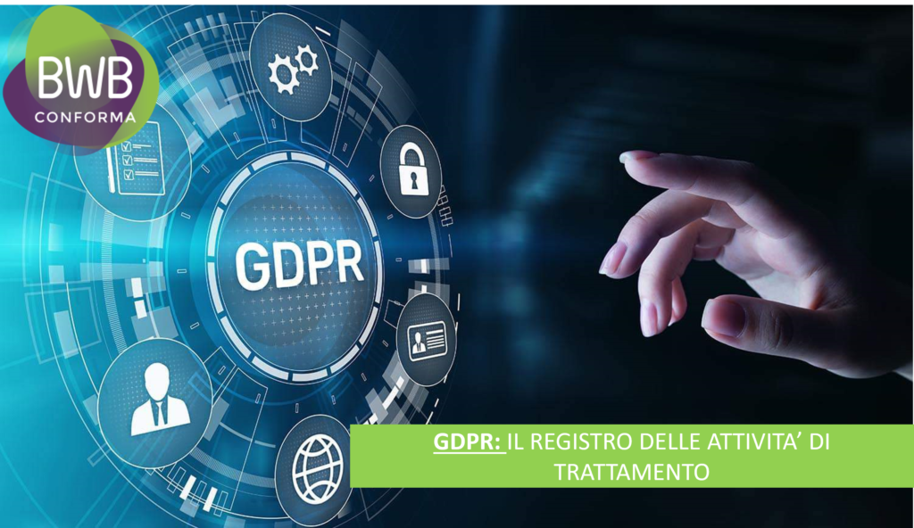 GDPR: IL REGISTRO DELLE ATTIVITA’ DI TRATTAMENTO