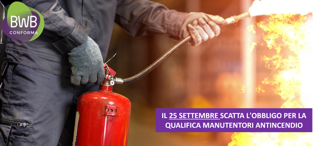 IL 25 SETTEMBRE SCATTA L'OBBLIGO PER LA QUALIFICA MANUTENTORI ANTINCENDIO