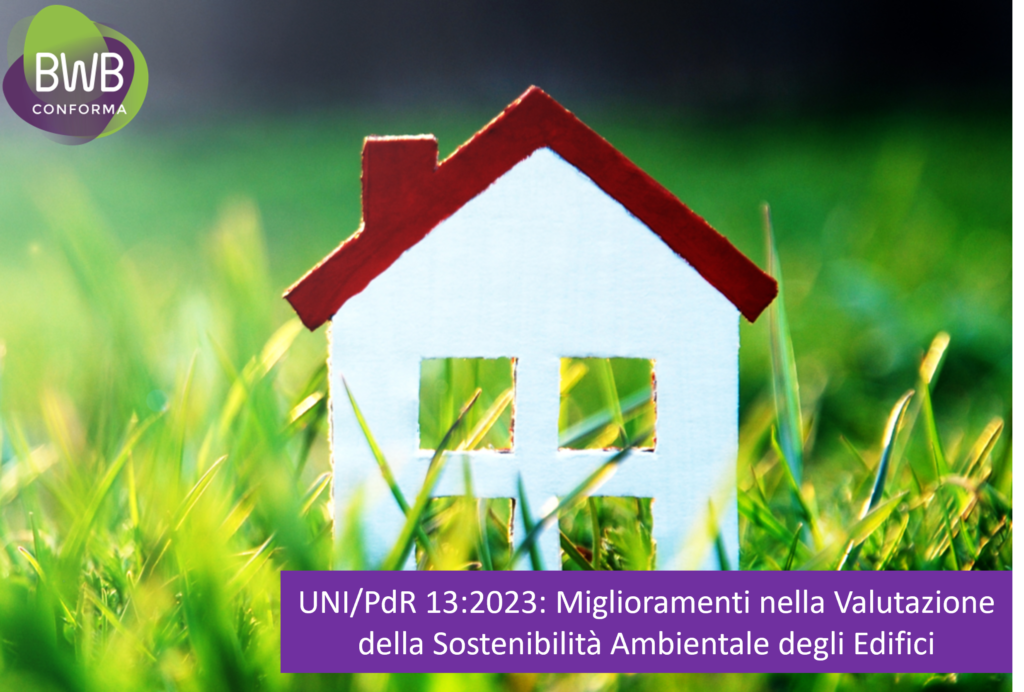 UNI/PdR 13:2023: Miglioramenti nella Valutazione della Sostenibilità Ambientale degli Edifici