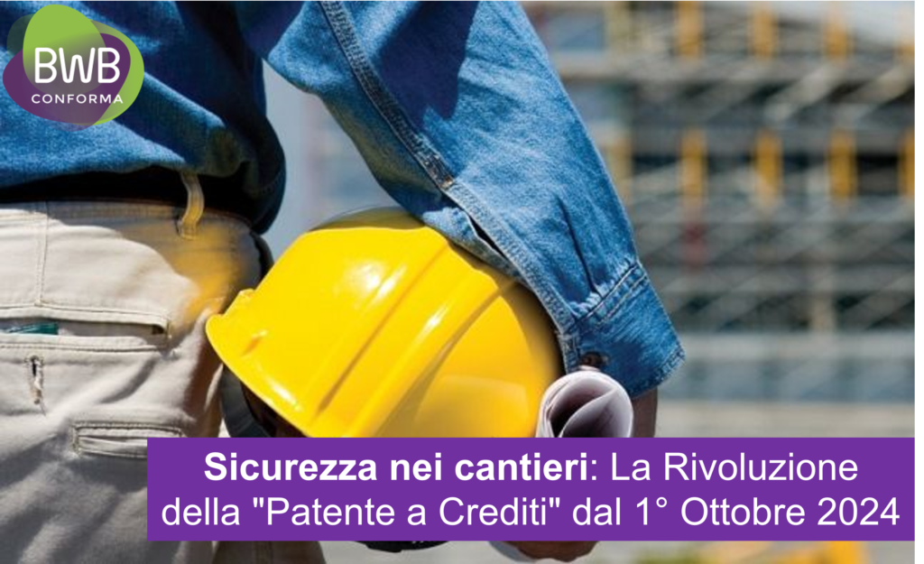 Sicurezza nei cantieri: La Rivoluzione della "Patente a Crediti" dal 1° Ottobre 2024